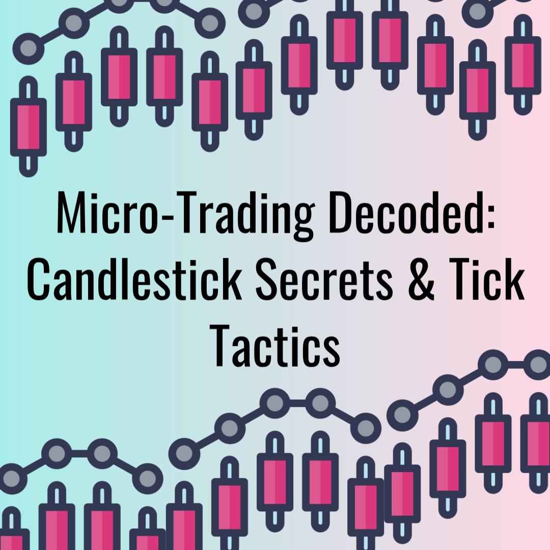 E-book: Micro-Trading Decoded: Analyzing Candlestick Patterns & Tick Data