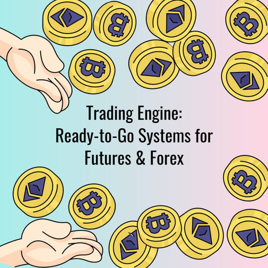 Trading Engine: Ready-to-Go Systems for Futures & Forex